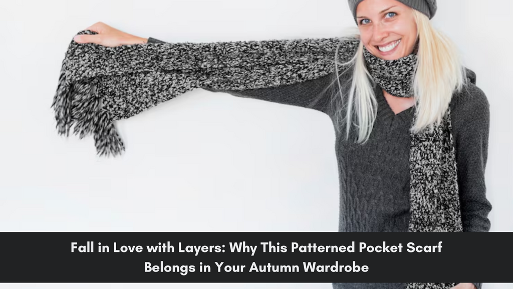 Fall in Love with Layers: Why This Patterned Pocket Scarf Belongs in Y ...
